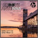Groove Antenna - Gotta Let It Go