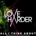 Love Harder - All I Think About