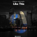 Felipe Michelin - Like This
