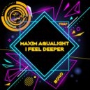 Maxim Aqualight - I Feel Deeper