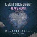 Michael Walls feat. Luke J West - Live In The Moment