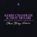 Kerri Chandler, Troy Denari - The Way It Goes (Track 1)