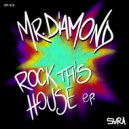 Mr.Diamond - Rock This House