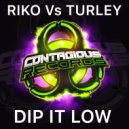 Riko Vs Turley - Dip It Low