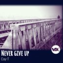 Cay-T - Never Give Up