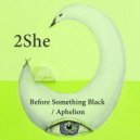2She - Before Something Black