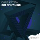 Chris Krystal - Out Of My Mind