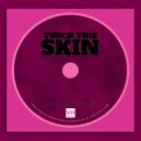 DJ Bride - Touch This Skin