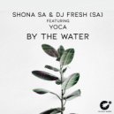 Shona SA & DJ Fresh (SA) feat. YoCa - By The Water