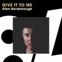 Glen Horsborough - Give It To Me