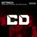 Dittrich - Something To Adore