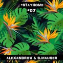 ALEXANDROV & S.MAUSER - #STAYHOME #07 ()