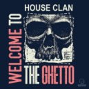 House Clan - Welcome To The Ghetto
