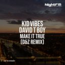 Kid Vibes, David T Boy - Make It True