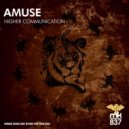Amuse - Higher Communication (Original Mix)