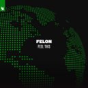 Felon - Feel This
