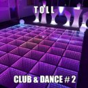 T o l l - Club & Dance # 2 @ 2020 ()
