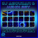 DJ Abouzar & Mehdi Bey - Aurora