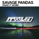 Savage Pandas - Make It Work