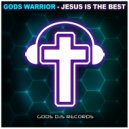 Gods Warrior - Jesus Is The Best