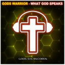 Gods Warrior - What God Speaks