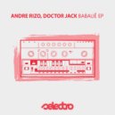 Andre Rizo, Doctor Jack - Babaue