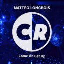 Matteo Longbois - Come On Get Up