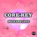 Core-Key - Hate & Love (Melody Mix)
