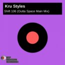 Kru Styles - Shift 106 (Outta Space Main Mix)