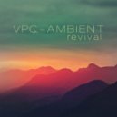 Vpg-Ambient - Revival (Original Mix)