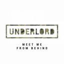 Underlord - Meet Me From Behind (Original Mix)