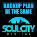 Backup Plan - Be The Same