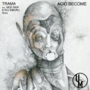 Trama - Acid Become