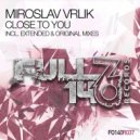 Miroslav Vrlik - Close To You (Original Mix)