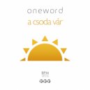 Oneword - A Csoda Vár (Original Mix)