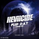 Heviicide - Flip Dat