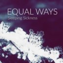 Equal Ways - A Heart Sick With Memories