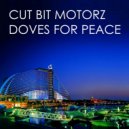 Cut Bit Motorz - Doves For Peace (Donald Wilborn\'s Tokyo Route)