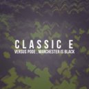 Versus Pode, Manchester Is Black - Classic E
