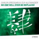 Shaun Greggan & Guy Alexander - No One Will Ever Be Replaced