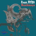 Evan Helga - Manikmaya (Original Mix)