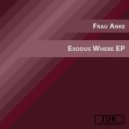 Frau Anke - Exodus Where