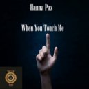 Hanna Paz - When You Touch Me