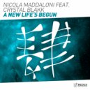 Nicola Maddaloni feat. Crystal Blakk - A New Life\'s Begun (Six Senses Extended Remix)