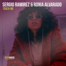 Sergio Ramirez, Ronia Alvarado - Touch Me (Original Mix)