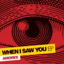 Amores - When I Saw You