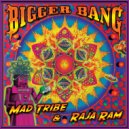Mad Tribe & Raja Ram - Bigger Bang