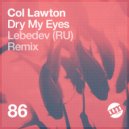 Col Lawton - Dry My Eyes