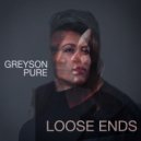 Greyson Pure - Loose Ends