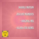 Double Motion - Instant Moments (Allmaster Remix)